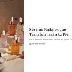 1 Serums Faciales que Transformaran tu Piel